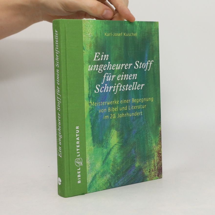 Karl-Josef Kuschel Ein ungeheurer Stoff für einen Schriftsteller