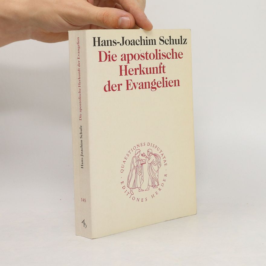 Hans Schulze Die apostolische Herkunft der Evangelien