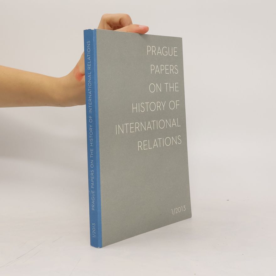 Various authors Prague Papers on the History of International Relations 1/2013