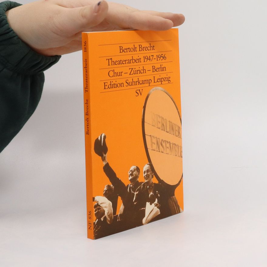 Bertolt Brecht Theaterarbeit 1947 - 1956