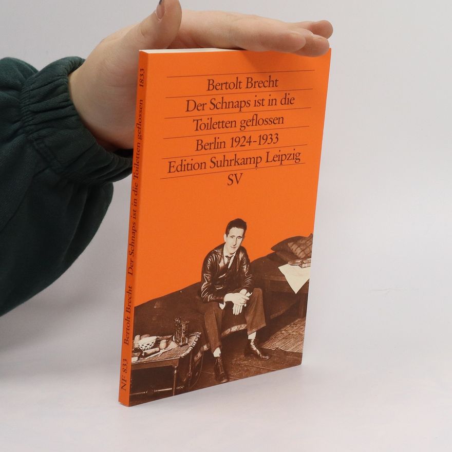 Bertolt Brecht Der Schnaps ist in die Toiletten geflossen