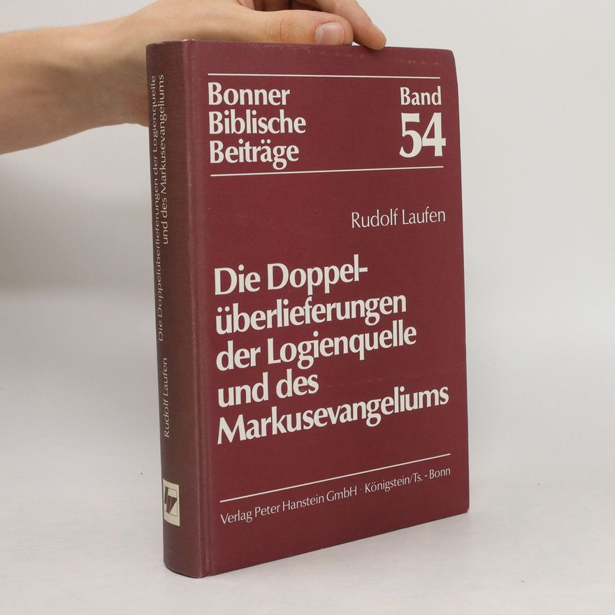 Rudolf Laufen Die Doppelüberlieferungen der Logienquelle und des Markusevangeliums