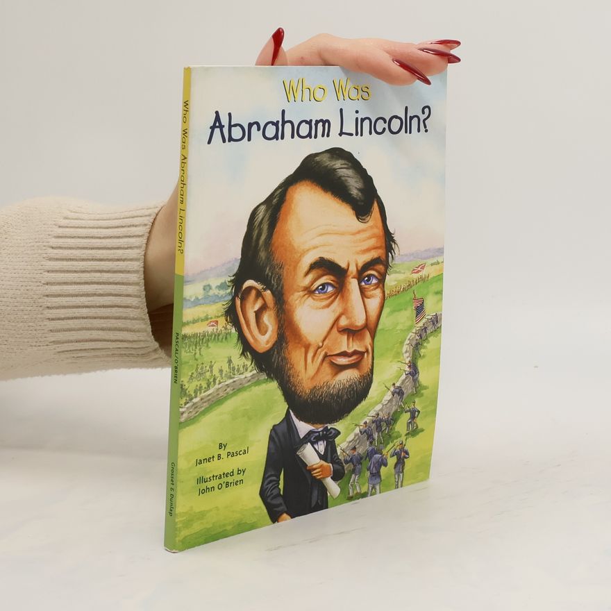 Pascal Janet B. Who Was Abraham Lincoln?