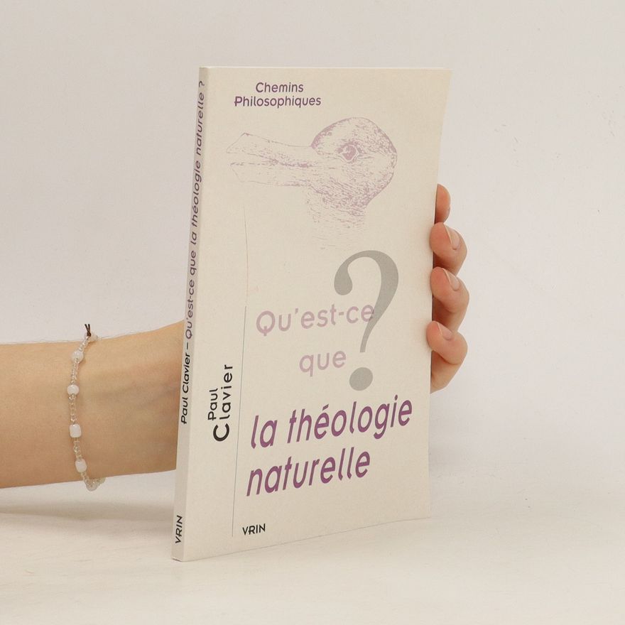 Paul Clavier Qu'est-ce que la théologie naturelle?