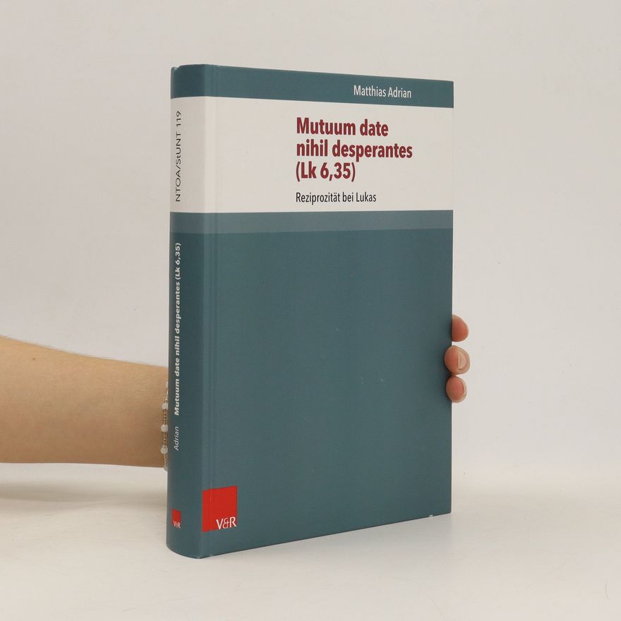 Matthias Adrian Mutuum date nihil desperantes (Lk 6,35)