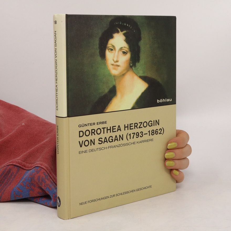 Günter Erbe Dorothea Herzogin von Sagan (1793 - 1862)