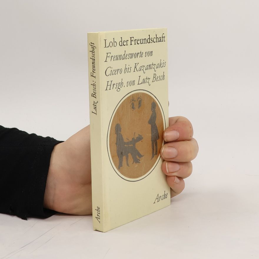 Lutz Besch Lob der Freundschaft