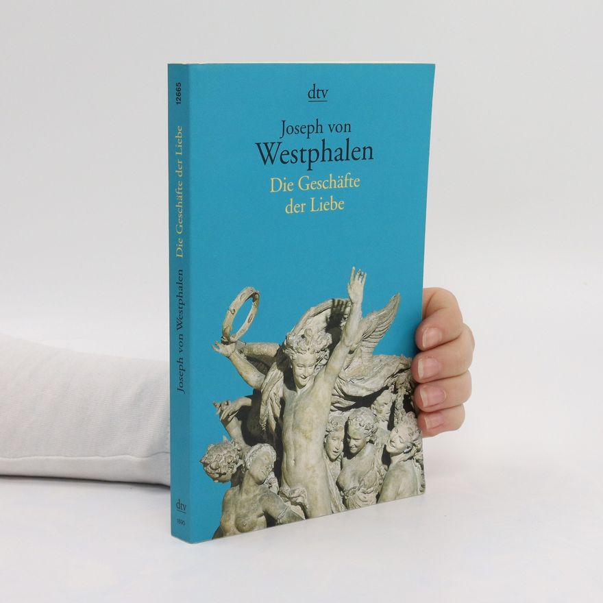 Joseph von Westphalen Die Geschäfte der Liebe