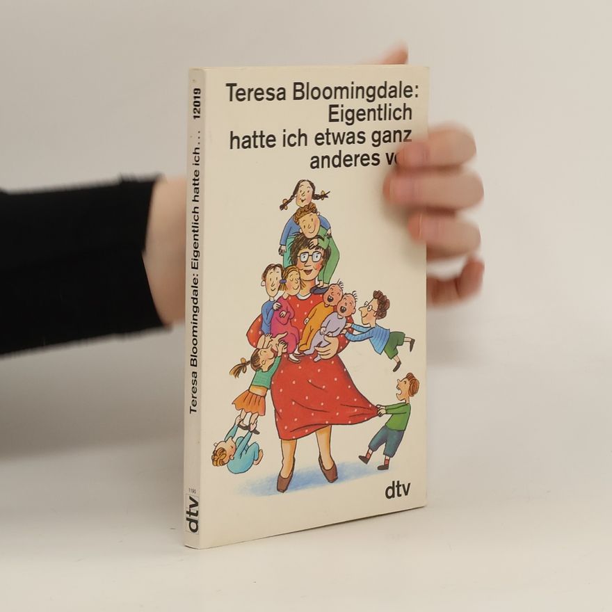 Teresa Bloomingdale Eigentlich hatte ich etwas ganz anderes vor