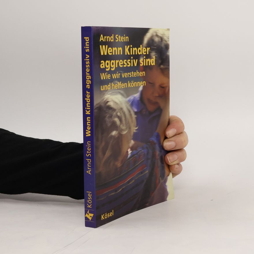 Arnd Stein Wenn Kinder aggressiv sind