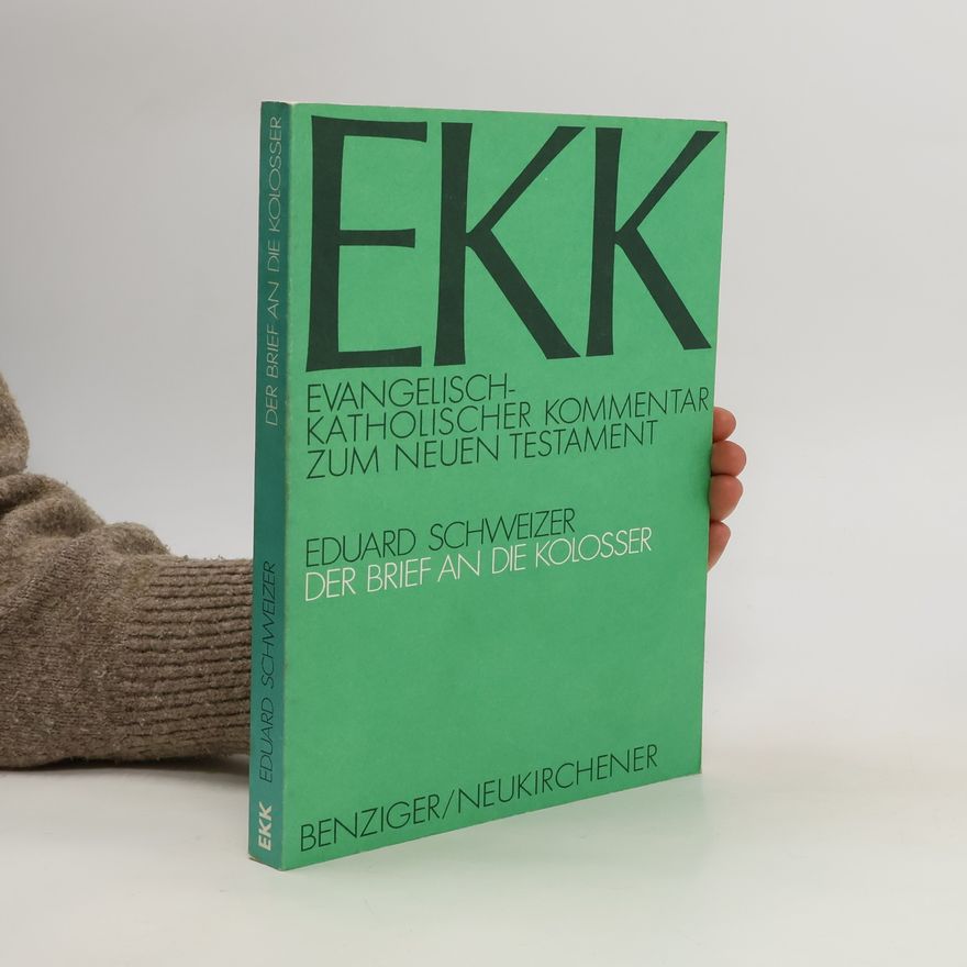 Eduard Schweizer Der Brief an die Kolosser. Evangelisch-Katholischer Kommentar zum Neuen Testament