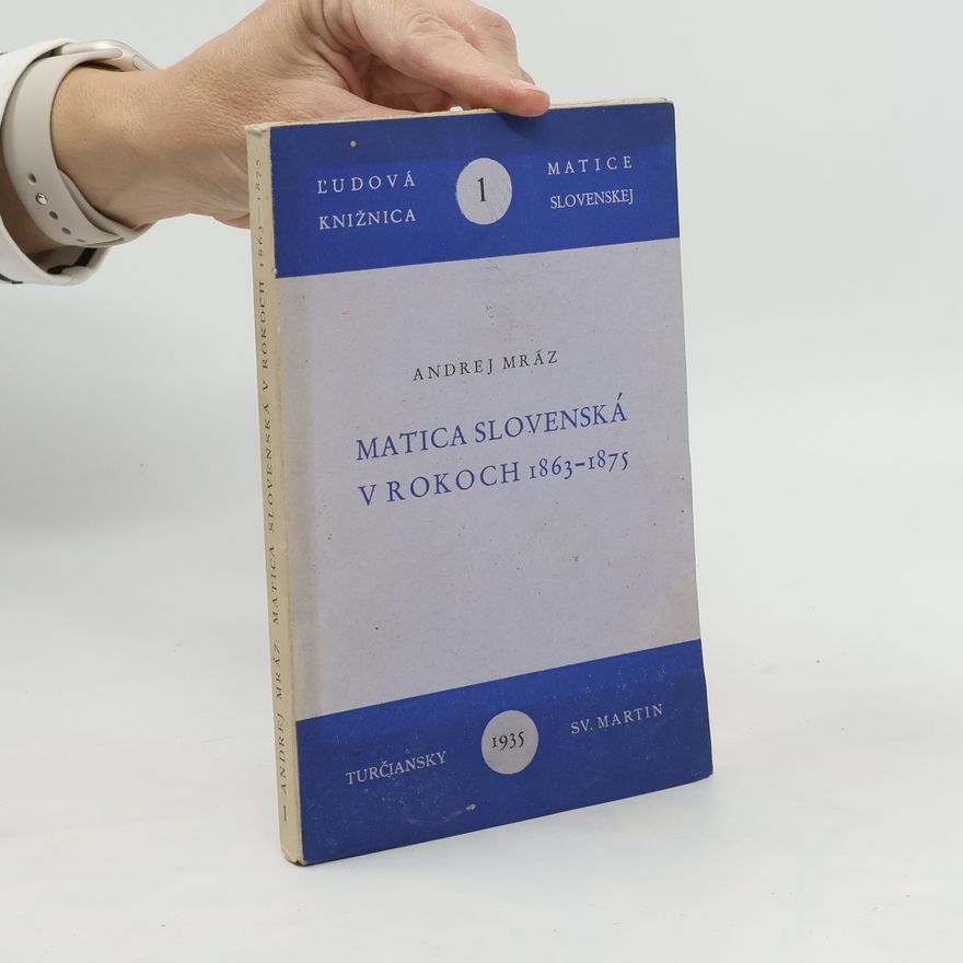 Andrej Mráz Matica slovenská v rokoch 1863-1875