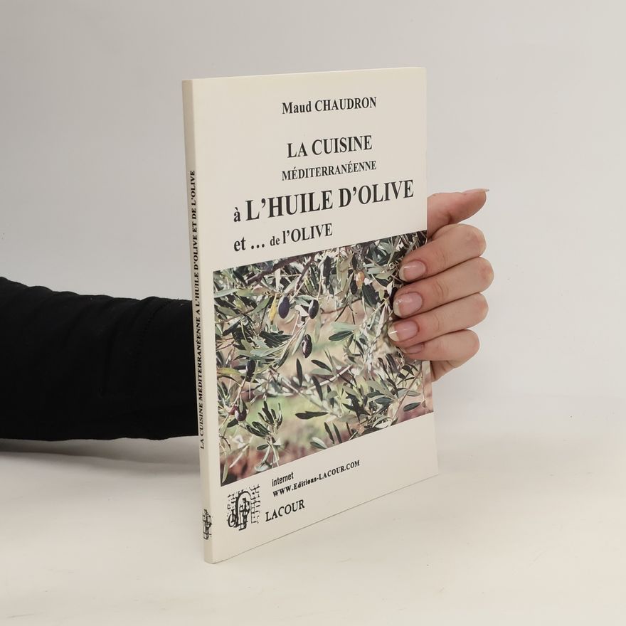Maud Chaudron La Cuisine Méditerranéenne á L´Huile D´Olive et... de l´Olive