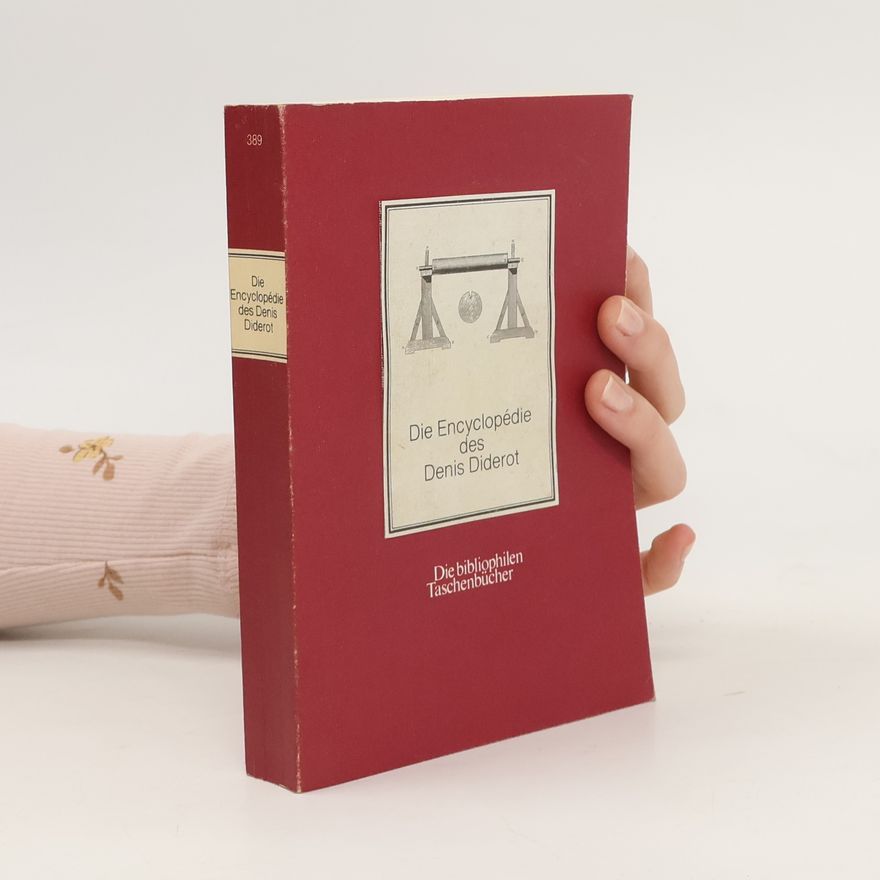 Denis Diderot Die Encyclopédie des Denis Diderot