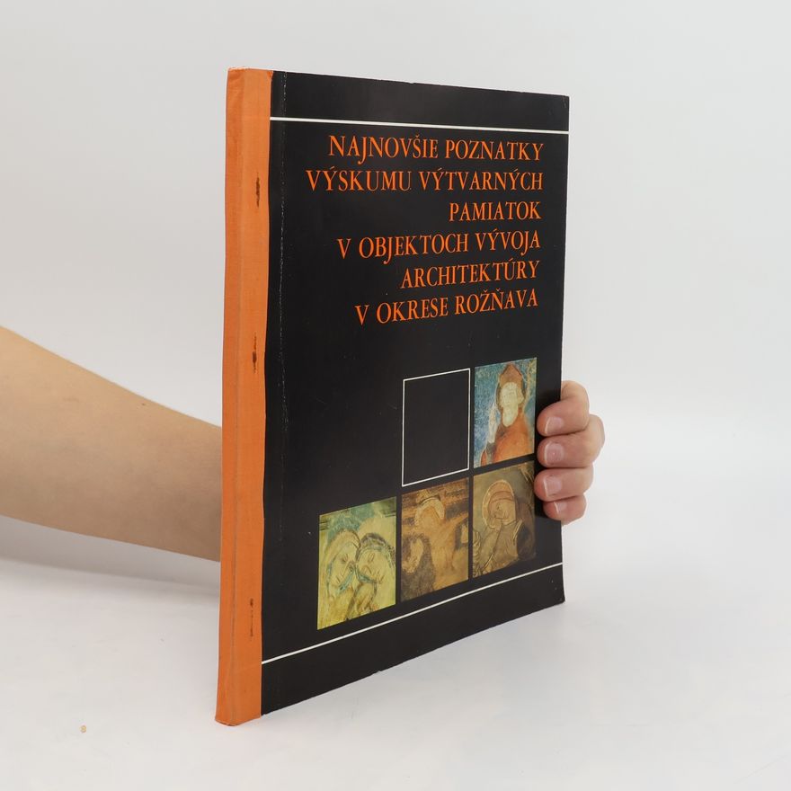 Edita Kušnierová Najnovšie poznatky výskumu výtvarných pamiatok v objektoch vývoja architektúry v okrese Rožňava