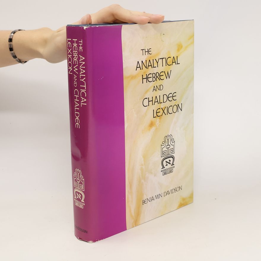 Benjamin Davidson The analytical Hebrew and Chaldee lexicon
