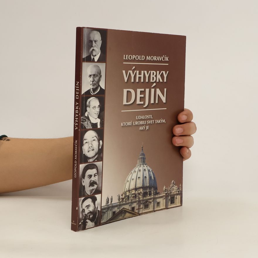 Leopold Moravčík Výhybky dejín - Udalosti, ktoré urobili svet takým, aký je