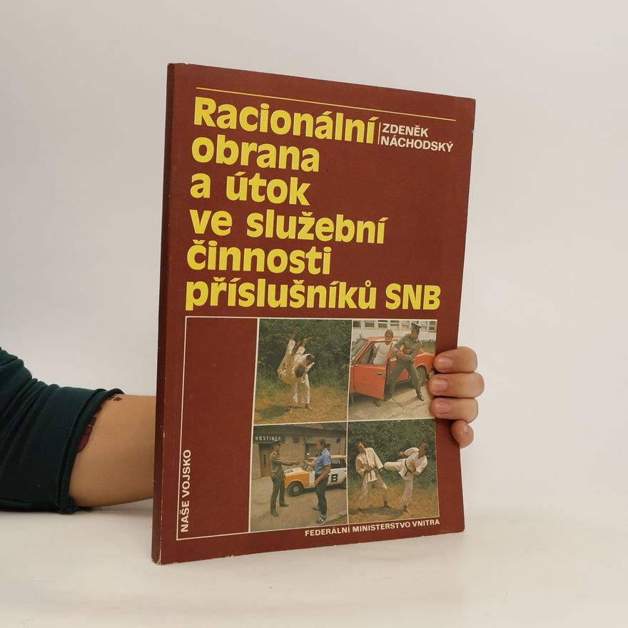 Zdeněk Náchodský Racionální obrana a útok ve služební činnosti příslušníků SNB