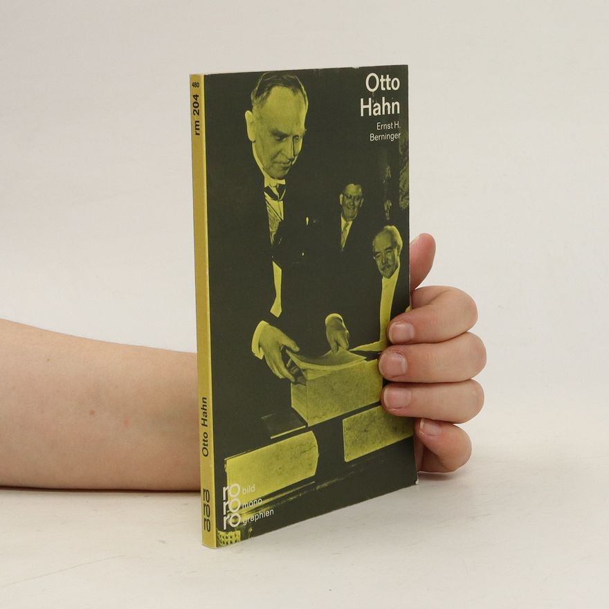 Ernst H. Berninger Otto Hahn in Selbstzeugnissen und Bilddokumenten