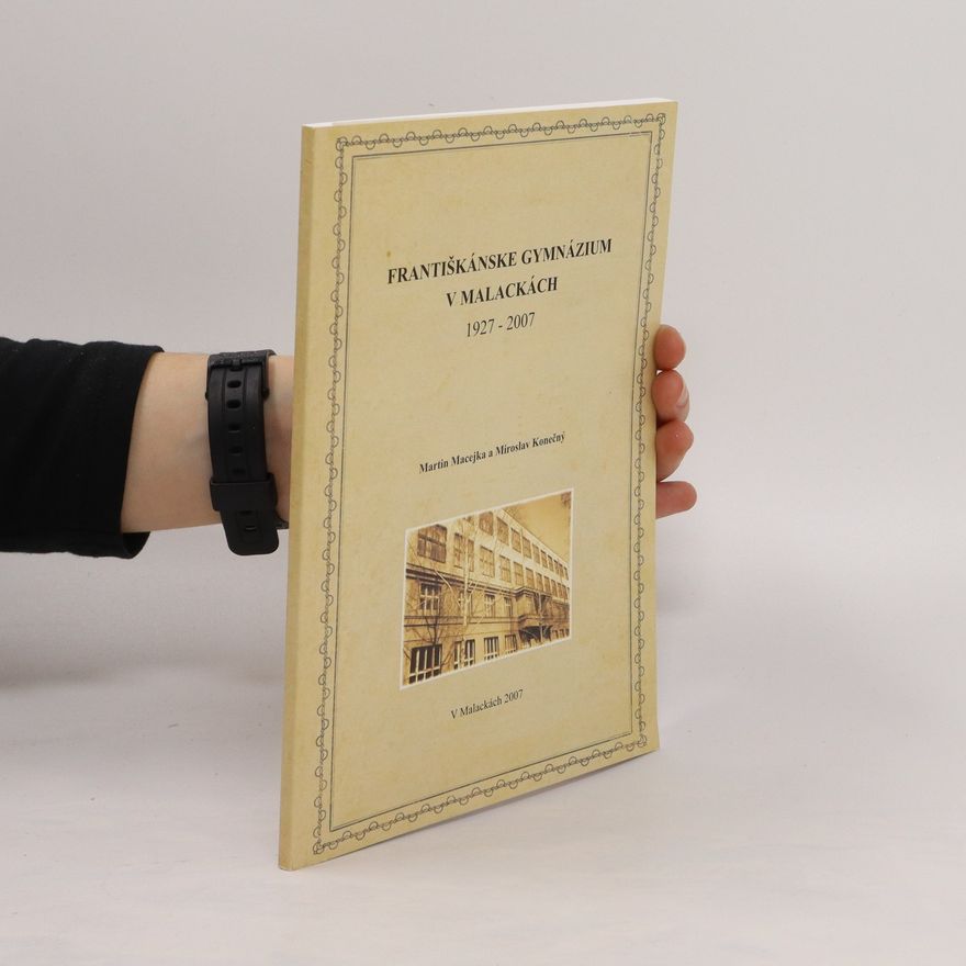 Miroslav Konečný Františkánske gymnázium v Malackách 1927-2007