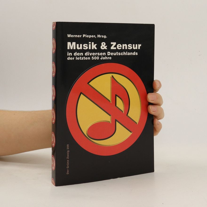 Werner Pieper 1000 Jahre Musik & Zensur in den diversen Deutschlands