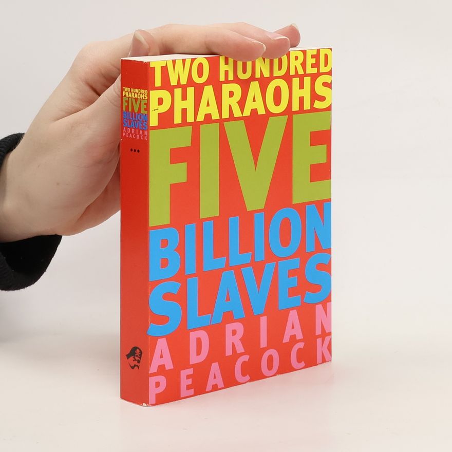 Adrian Peacock Two Hundred Pharaohs, Five Billion Slaves