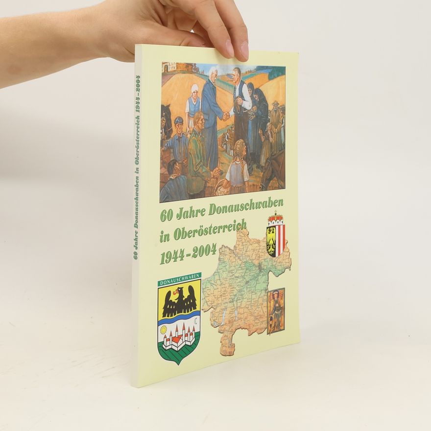 Autorenkollektiv 60 Jahre Donauschwaben in Oberösterreich 1944-2004