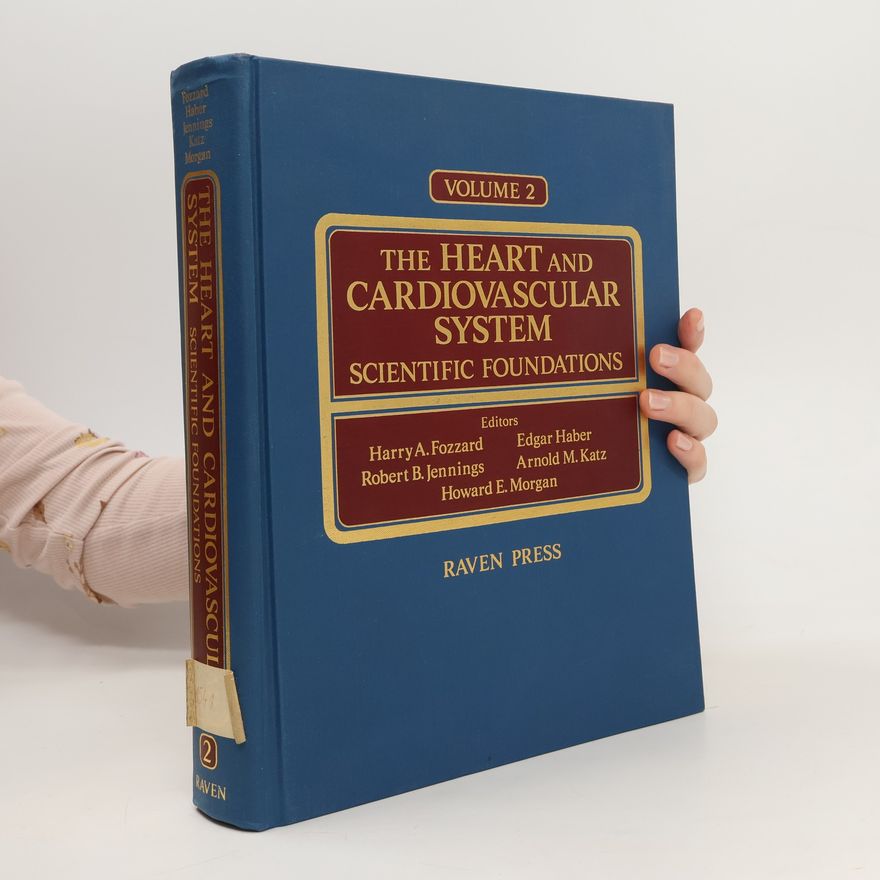 Harry Allen Fozzard The Heart and Cardiovascular System 2