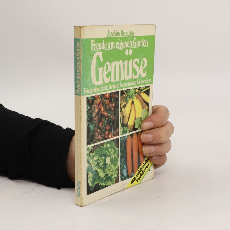 Joachim Breschke Freude am eigenen Garten Gemüse