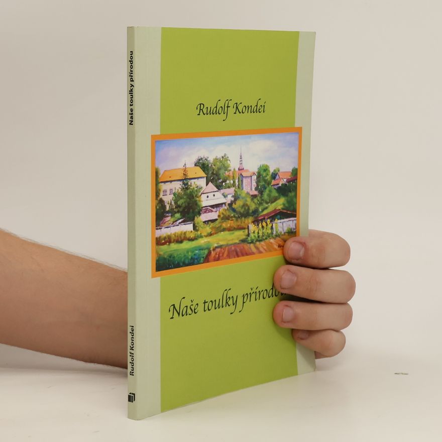 Rudolf Kondei Naše toulky přírodou
