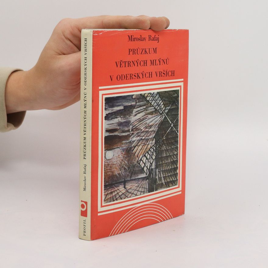 Miroslav Rafaj Průzkum větrných mlýnů v Oderských vrších