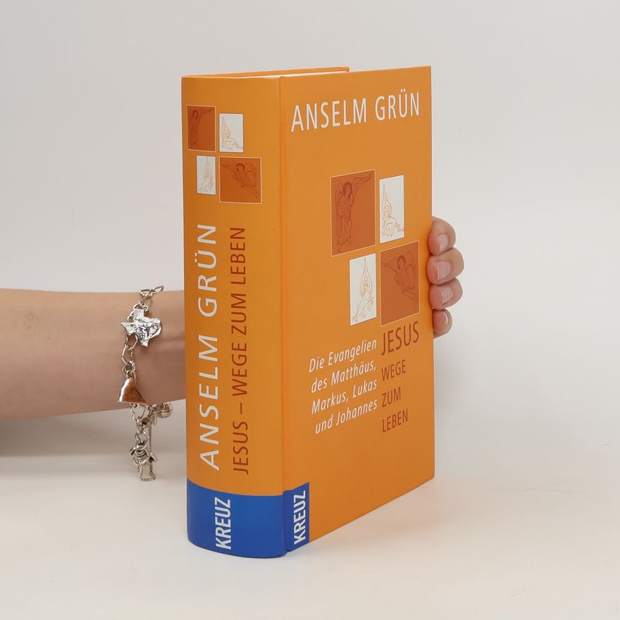 Anselm Grün Jesus. Wege zum Leben