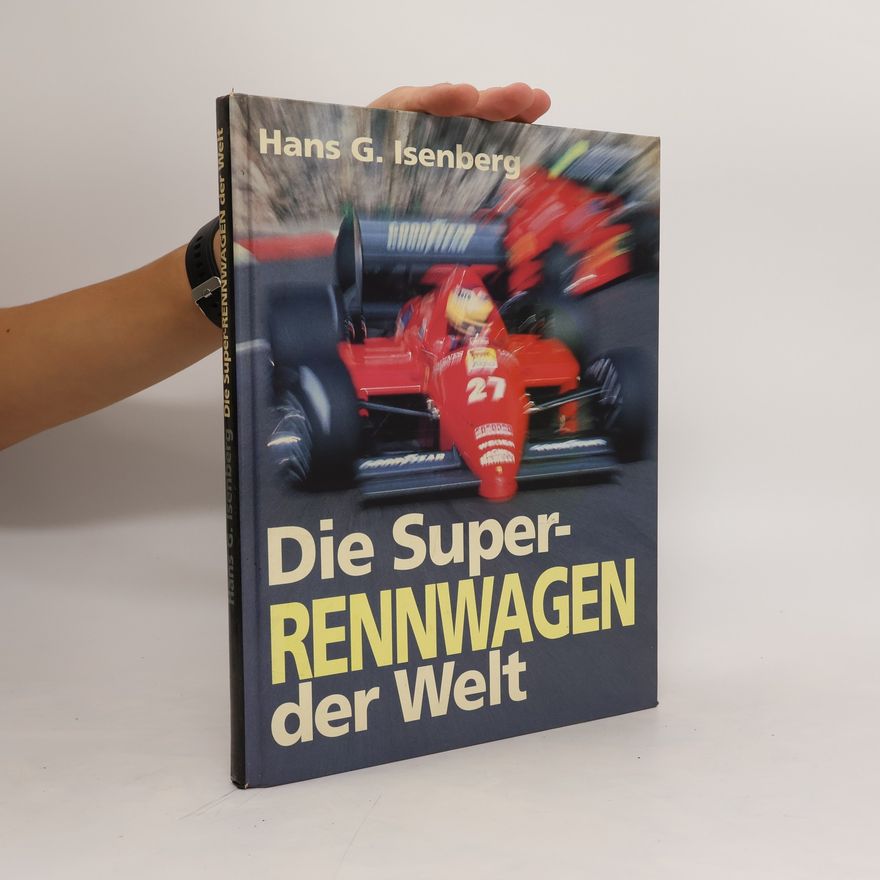 Hans-Georg Isenberg Die Super-Rennwagen der Welt