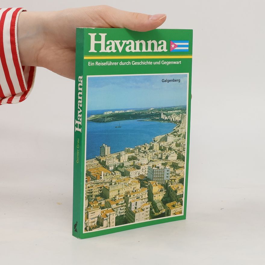 Günter Grau Havanna. Ein Reiseführer durch Geschichte und Gegenwart