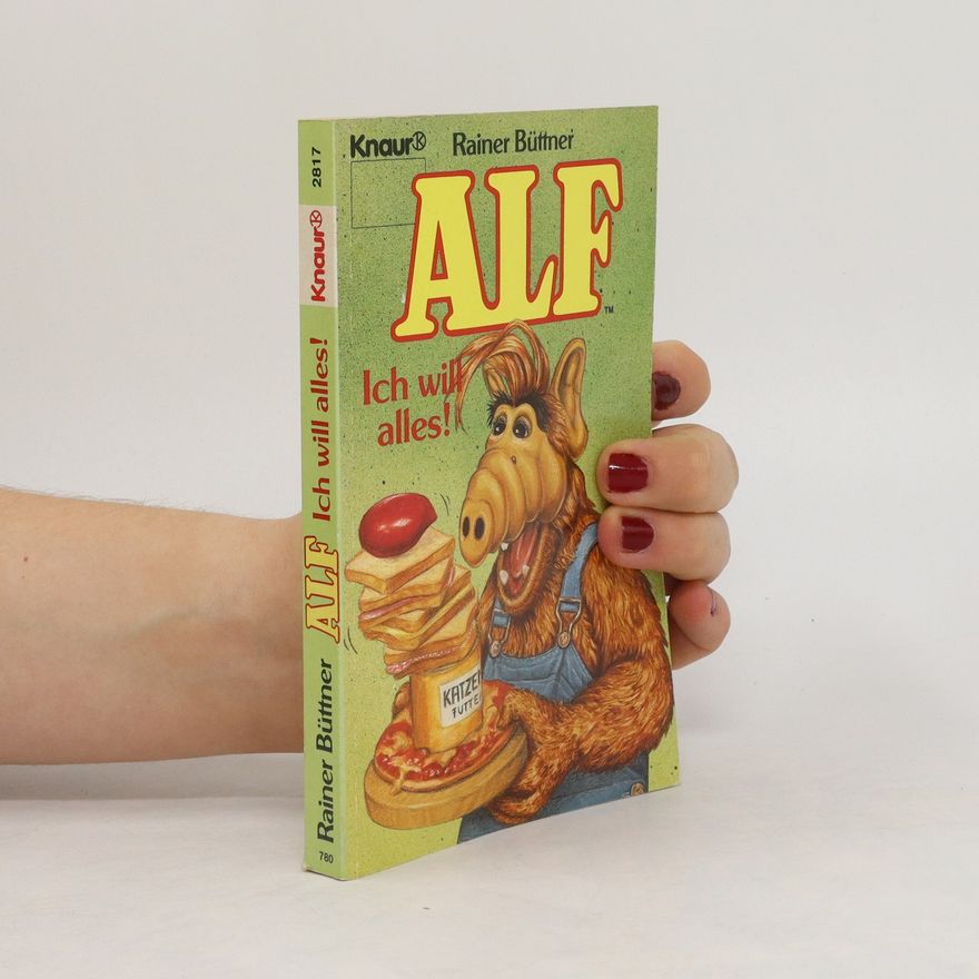 Rainer Büttner Alf. Ich will alles!