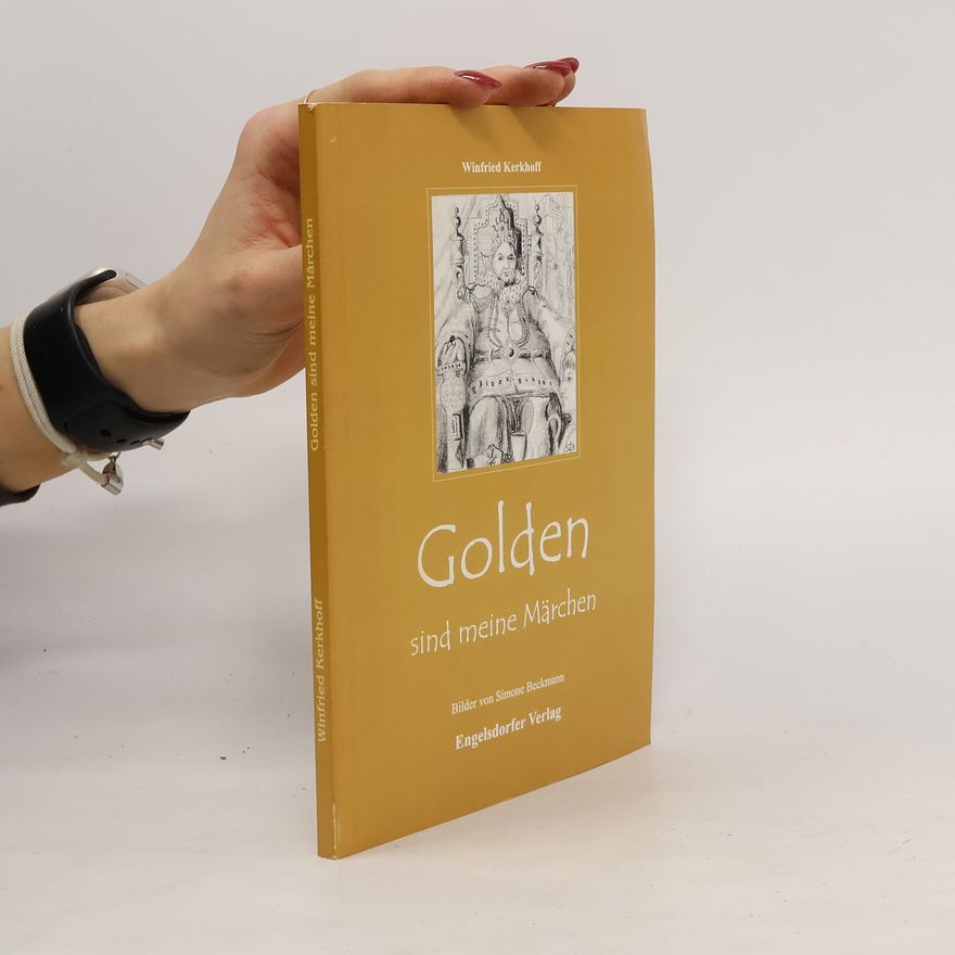 Winfried Kerkhoff Golden sind meine Märchen