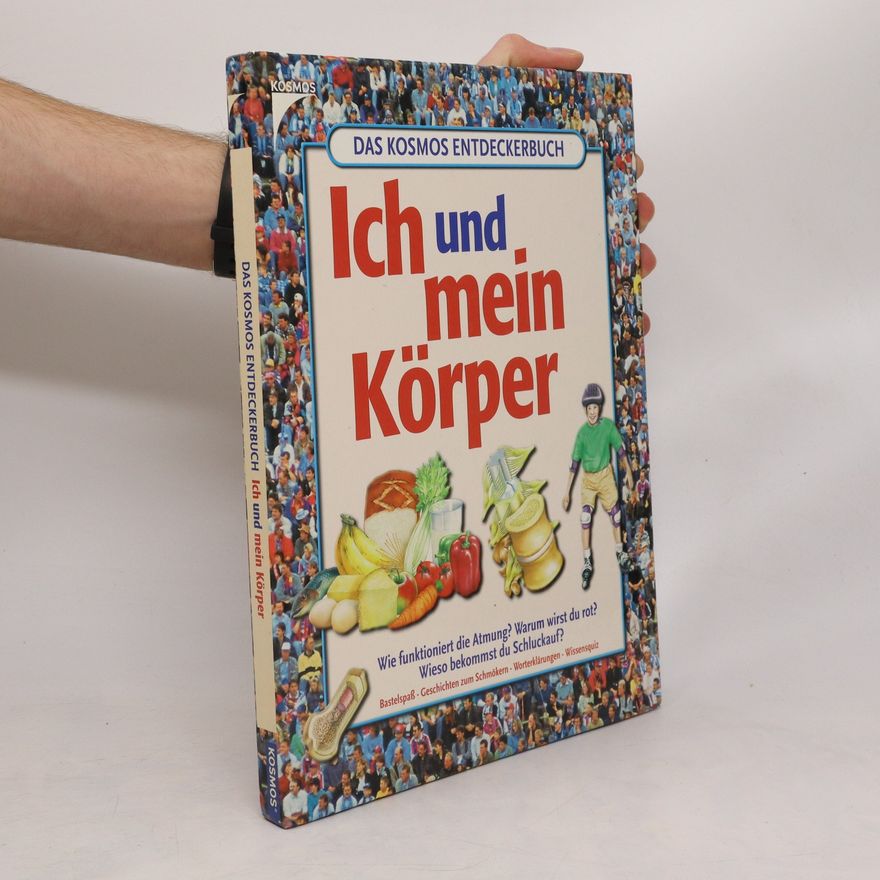 Autorenkollektiv Das Kosmos-Entdeckerbuch. Ich und mein Körper