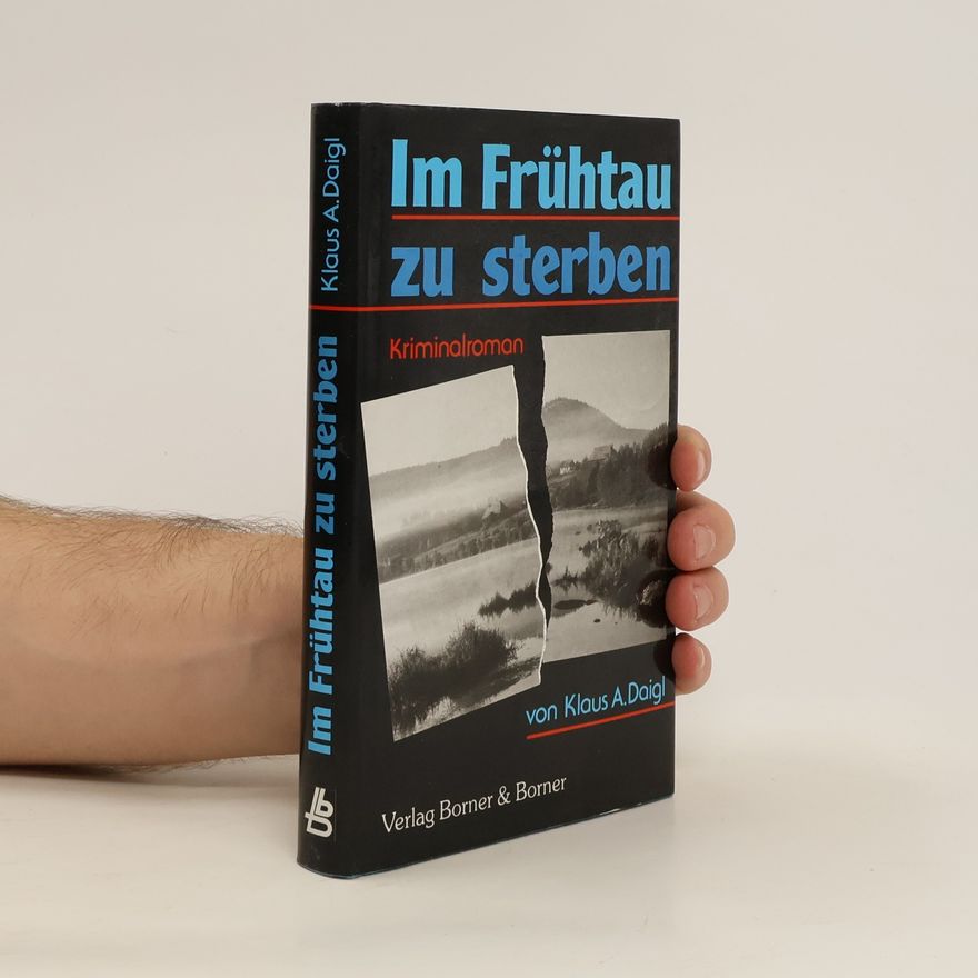 Klaus A. Daigl Im Frühtau zu sterben