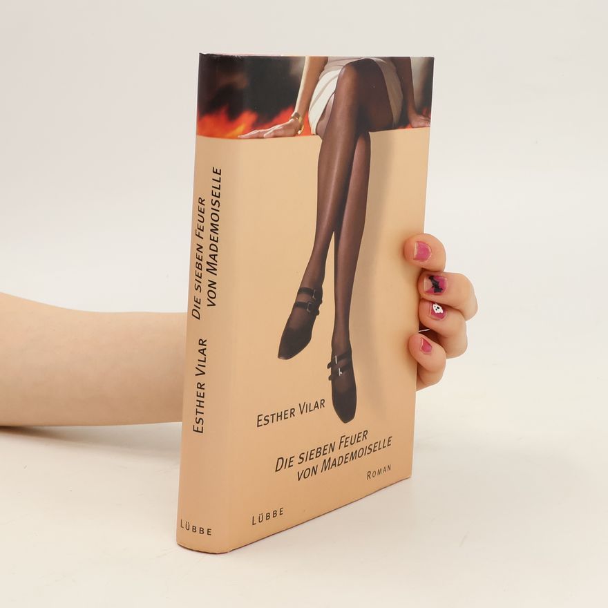 Esther Vilar Die sieben Feuer von Mademoiselle