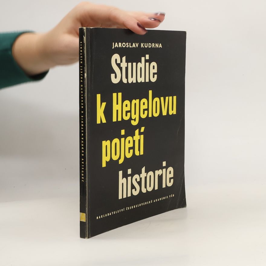Jaroslav Kudrna Studie k Hegelovu pojetí historie