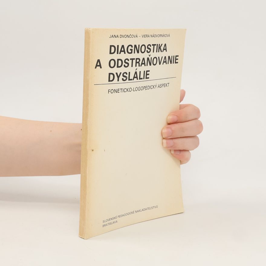 Viera Nádvorníková Diagnostika a odstraňovanie dyslálie. Foneticko-logopedický aspekt