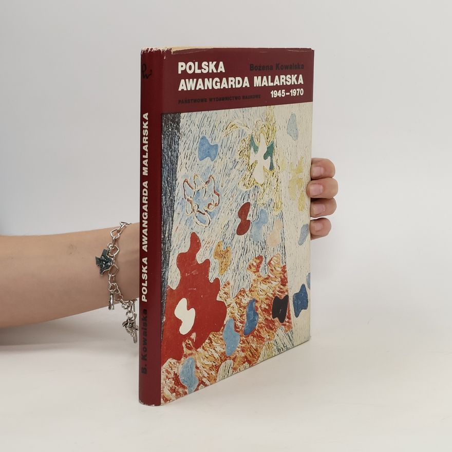 Bożena Kowalska Polska awangarda malarska 1945-1970