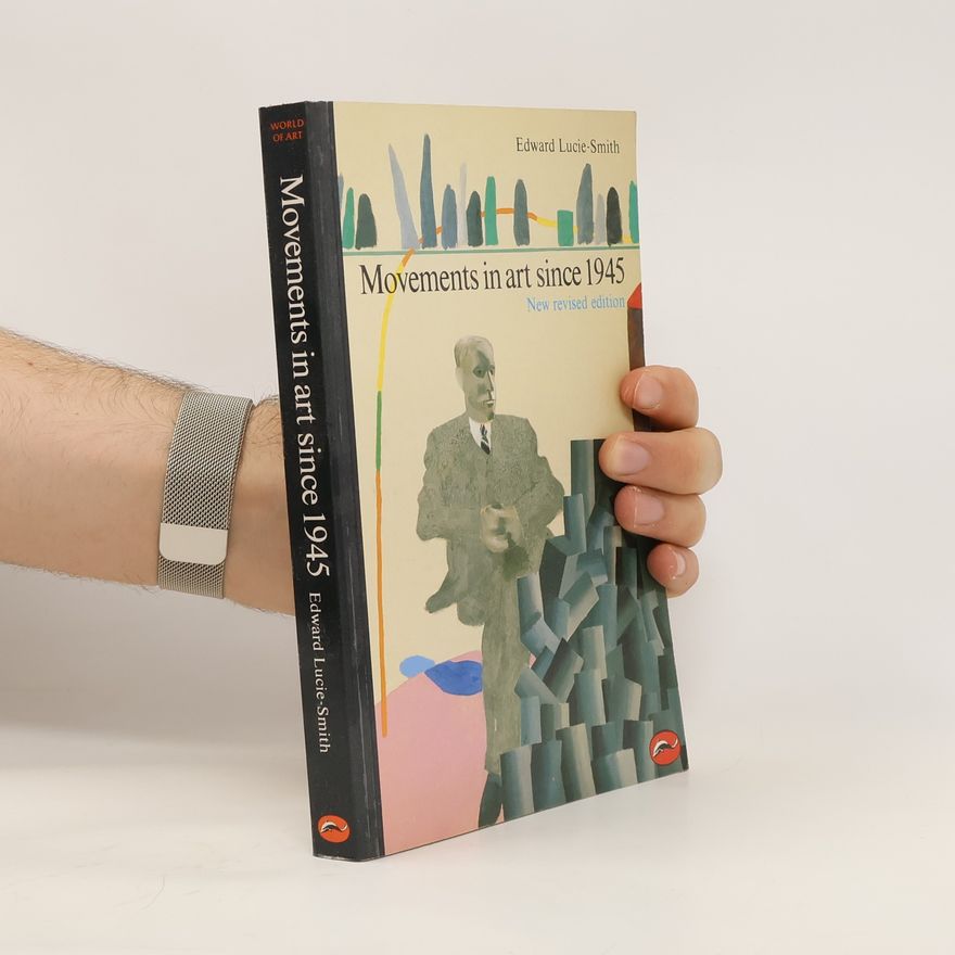 Edward Lucie-Smith Movements in Art Since 1945