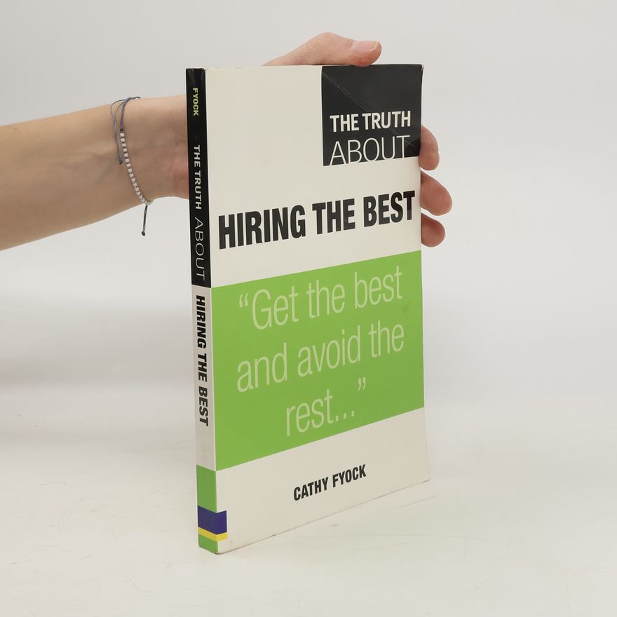 Cathy Fyock The Truth about Hiring the Best