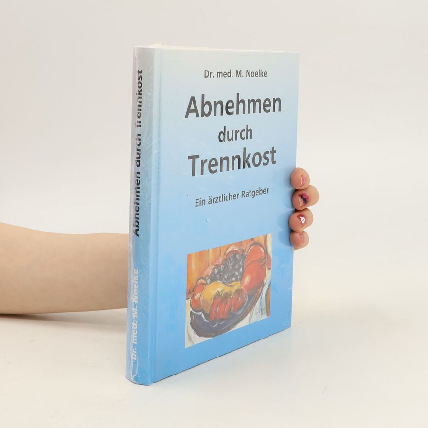 Martin Noelke Abnehmen durch Trennkost