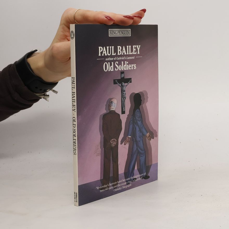 Paul Bailey Old Soldiers