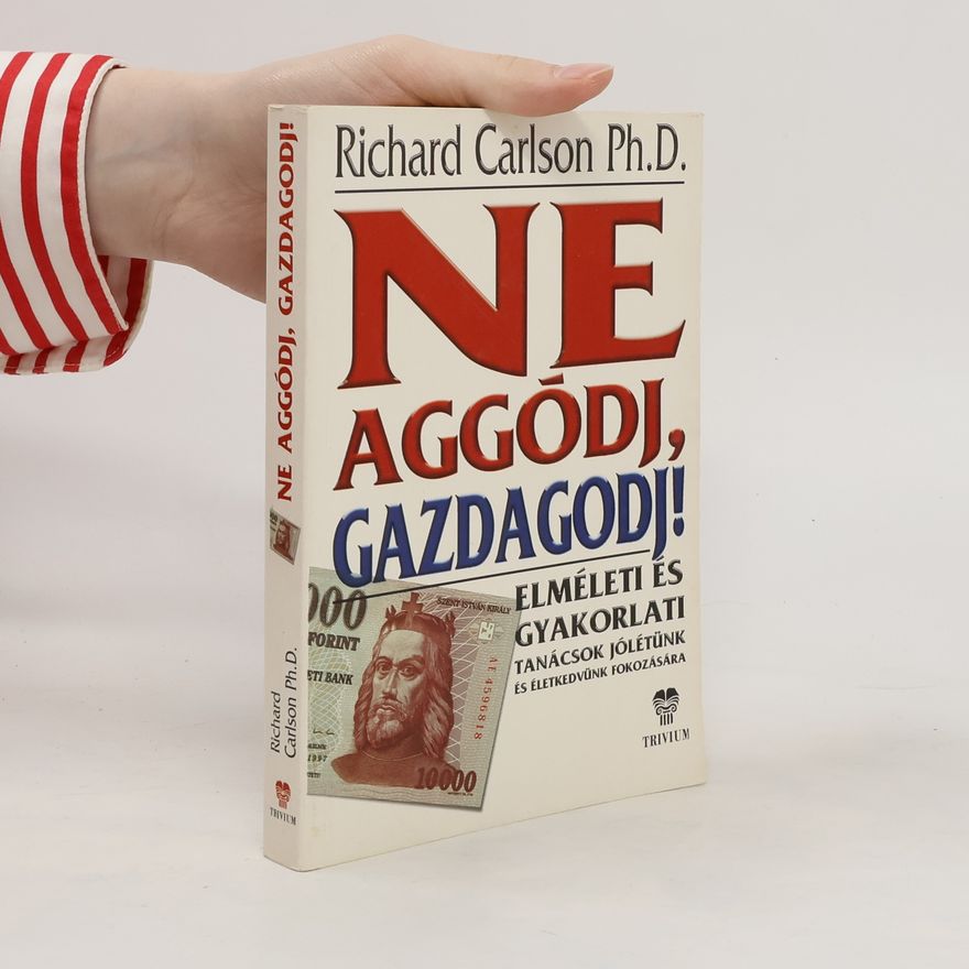 Richard Carlson Ne aggödj, Gazdagodj!
