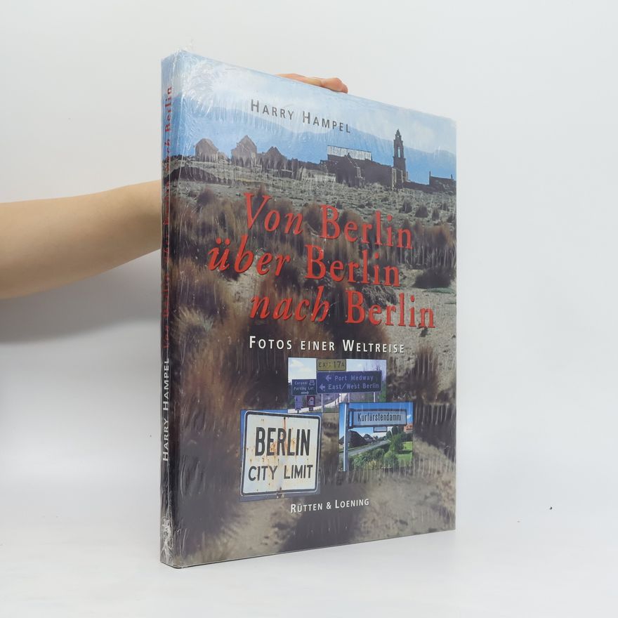 Harry Hampel Von Berlin über Berlin nach Berlin