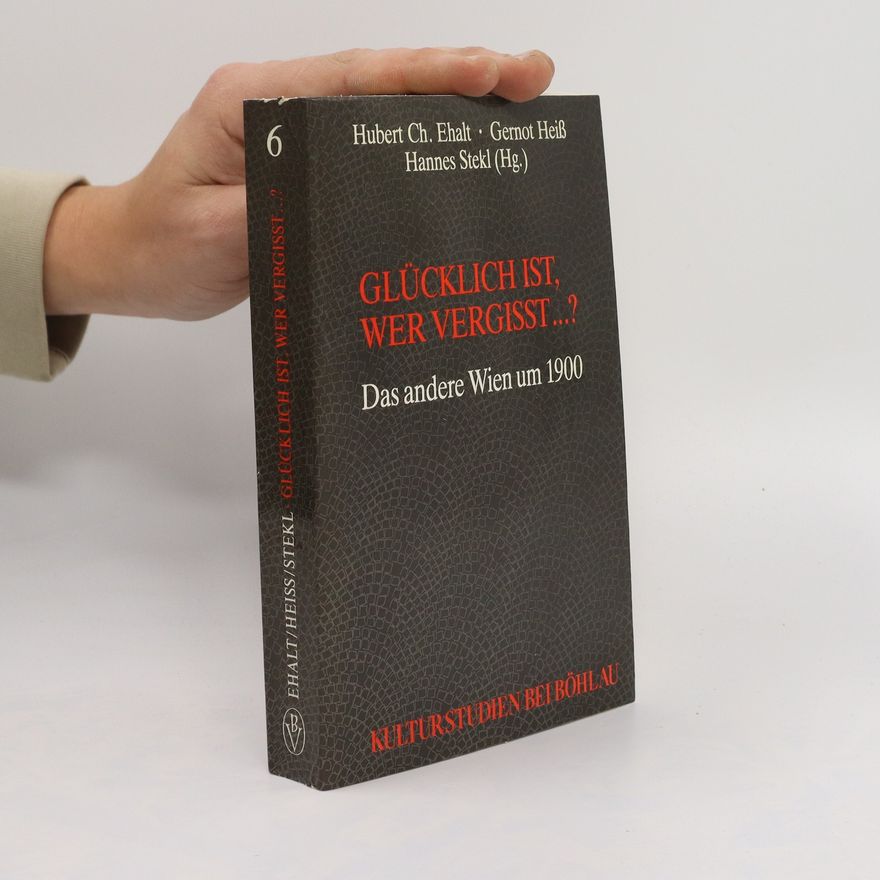 Hubert Christian Ehalt Glücklich ist, wer vergisst ...?
