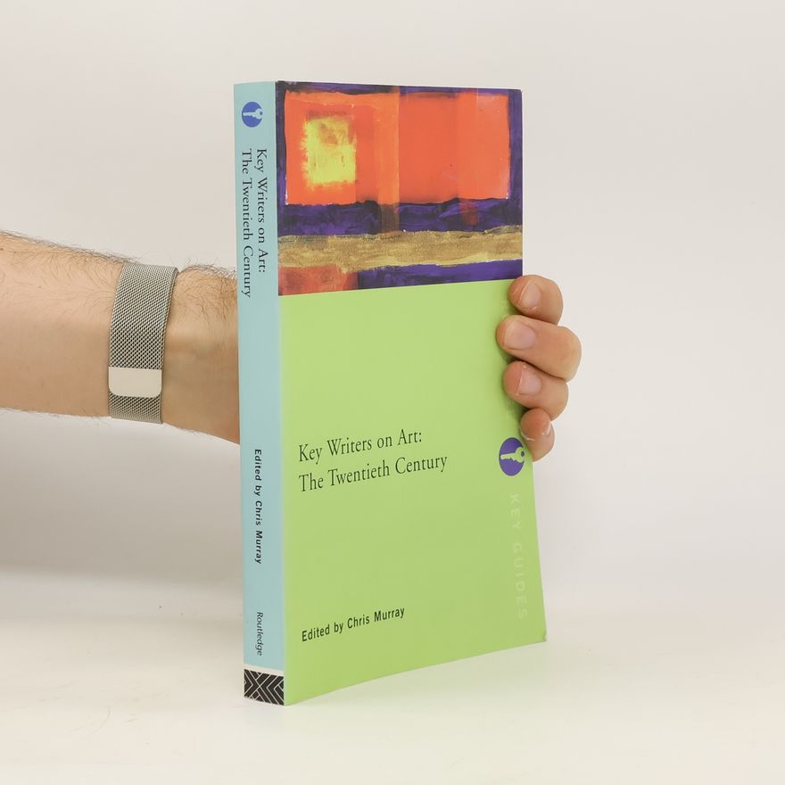 David Christie-Murray Key writers on art: the twentieth century